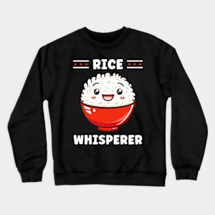 Rice Whisperer Funny Rice Lover Crewneck Sweatshirt